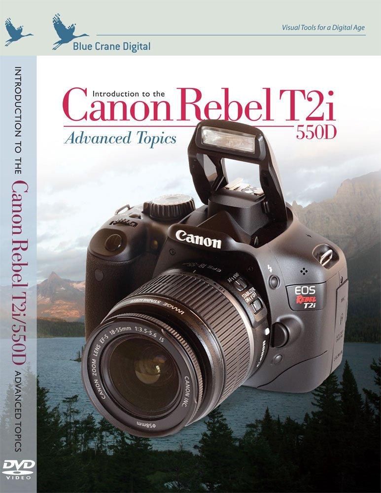 Blue Crane Digital Introduction to the Canon Rebel T2i/550D: Advanced Topics (zBC133) Advance Controls