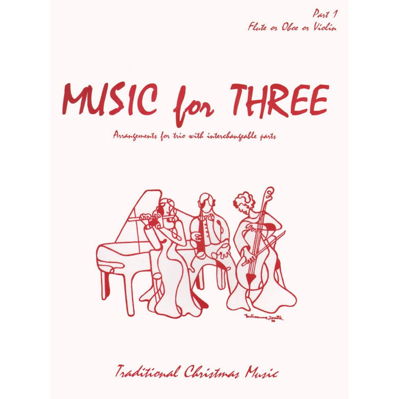 Music for Three: Traditional Christmas Music - Part 1: Violin, Oboe, or Flute - arranged by Daniel Kelley - Last Resort