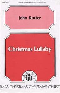 Christmas Lullaby Composed By John Rutter. SATB. With Organ