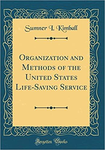 Organization and Methods of the United States Life-Saving Service (Classic Reprint)