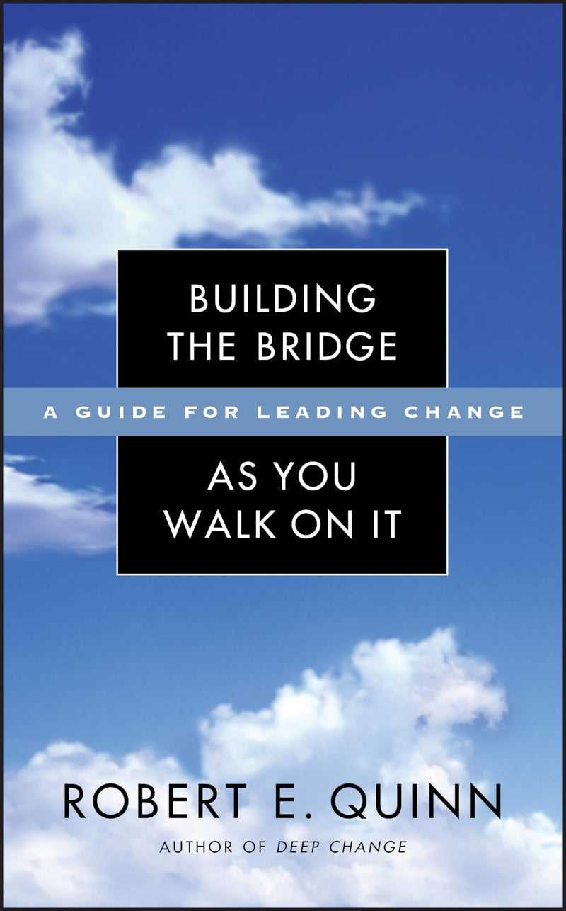 [AUSTRALIA] - Building the Bridge As You Walk On It: A Guide for Leading Change (Jossey-Bass Leadership Series) 