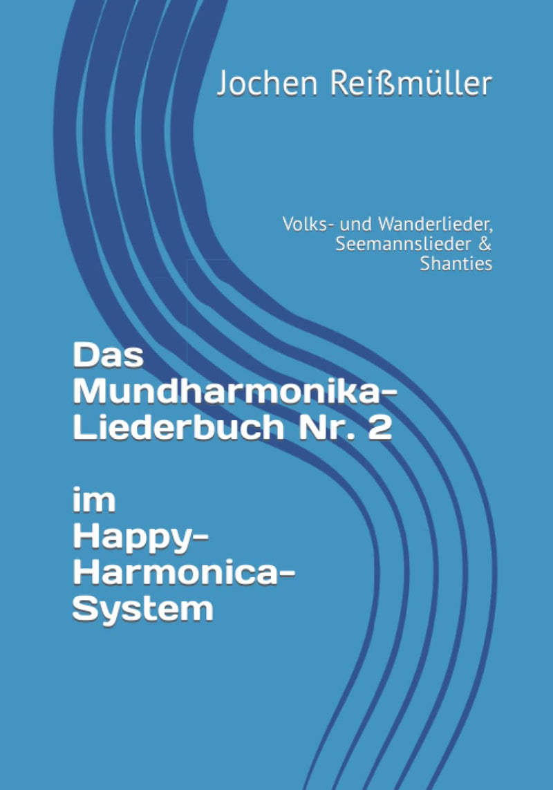 [AUSTRALIA] - Das Mundharmonika-Liederbuch Nr. 2 im Happy-Harmonica-System: Volks- und Wanderlieder, Seemannslieder & Shanties (German Edition) 
