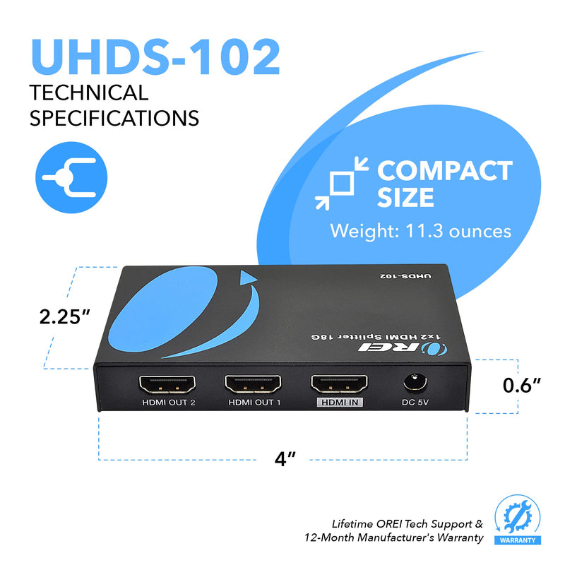OREI UltraHD 4K @ 60 Hz 1 X 2 HDMI Splitter 1 in 2 Out 2 Port 2: 8-Bit - HDMI 2.0, HDCP 2.0, 18 Gbps, EDID, Duplicate / Mirror 4K Screens - UHDS-102 1x2