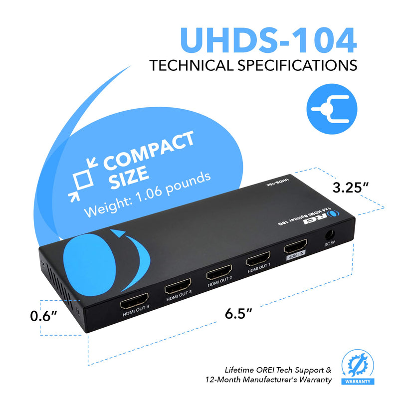 OREI UltraHD 4K @ 60 Hz 1 X 4 HDMI Splitter 1 in 4 Out 4 Port 4: 8-Bit - HDMI 2.0, HDCP 2.0, 18 Gbps, EDID, Duplicate / Mirror 4K Screens - UHDS-104 1x4