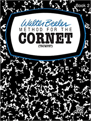 Walter Beeler Method for the Cornet (Trumpet): Book 2 (Walter Beeler Series for Brass Instruments)