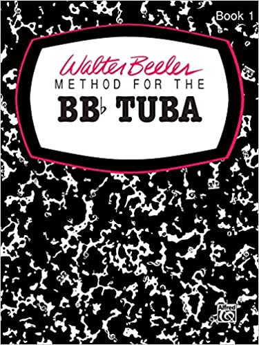 Walter Beeler Method for the BB-flat Tuba, Bk 1 (Walter Beeler Series for Brass Instruments, Bk 1)