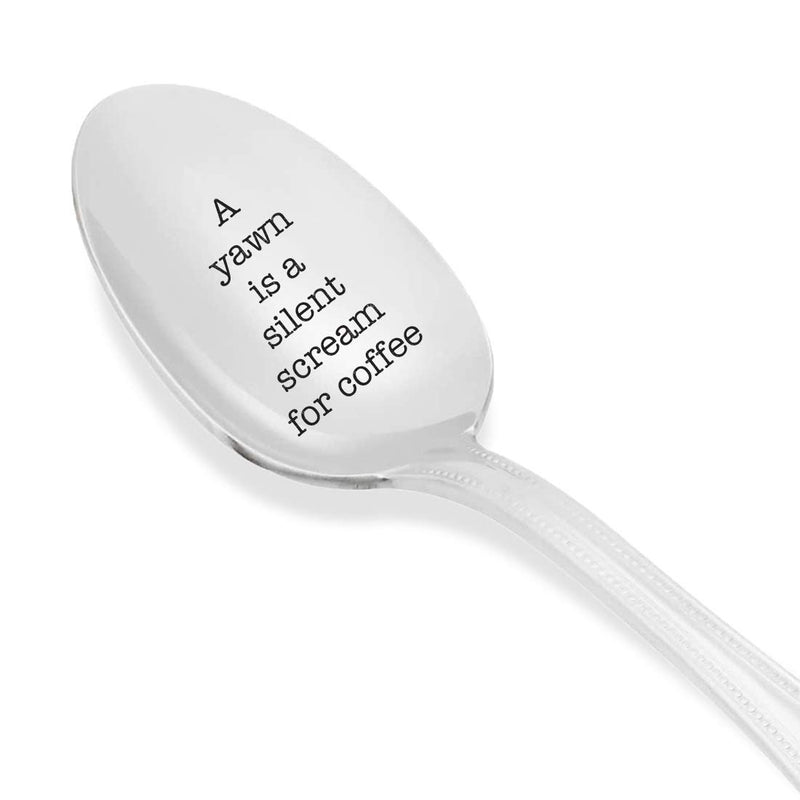A yawn is a silent scream for coffee- engraved spoon- coffer lover- engraved silver ware by Boston creative company#SP_060