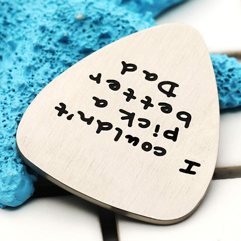 Fathers Day Gift Mens I couldn't Pick a Better Dad Guitar Pick Custom Gift for Daddy Papa Stainless Steel (Matte) Matte