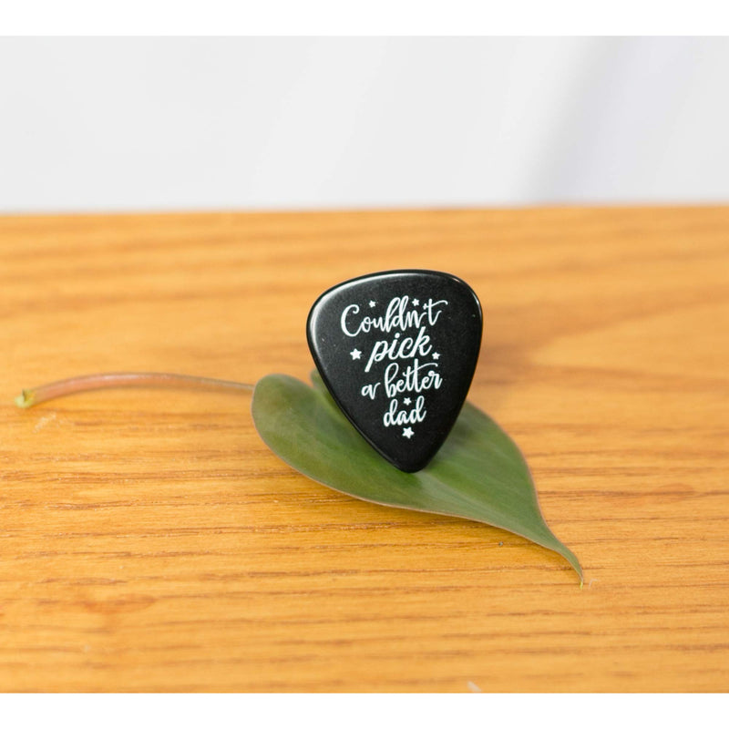 I couldn't pick a better dad, gift for dad, great for fathers day present or birthdays, show your dad that you love him and his guitar playing (black)