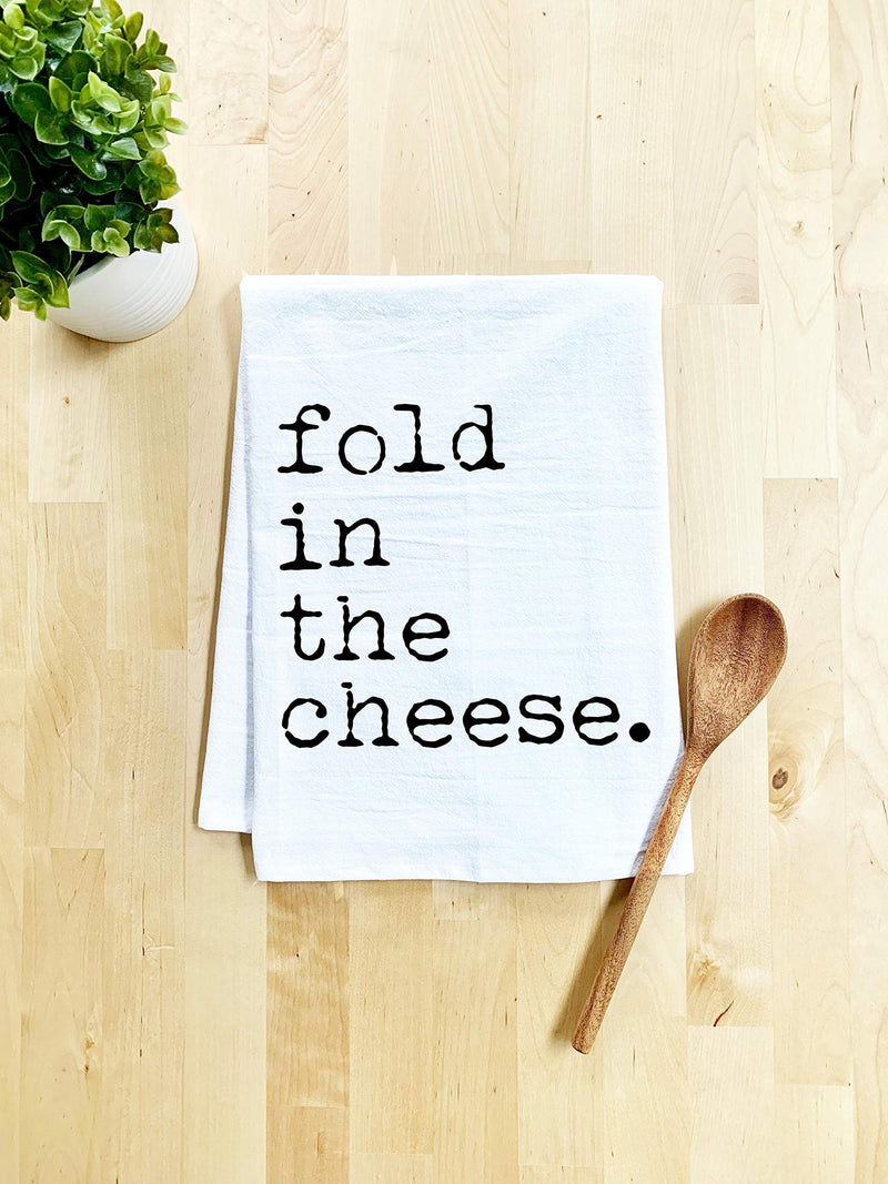 Funny Kitchen Towel, Fold In The Cheese, Flour Sack Dish Towel, Sweet Housewarming Gift, White