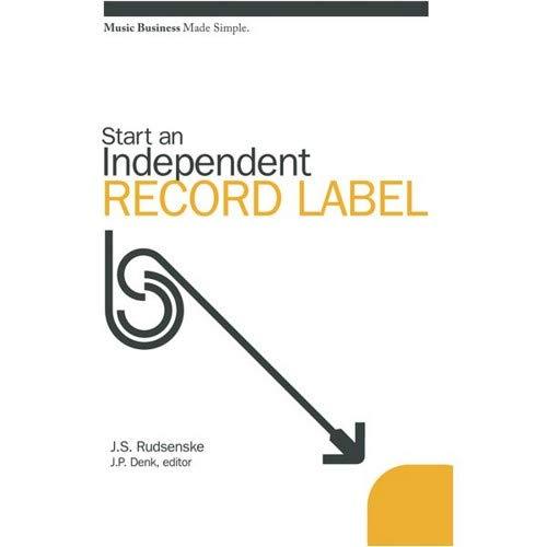 Hal Leonard Music Business Made Simple: Start An Independent Record Label