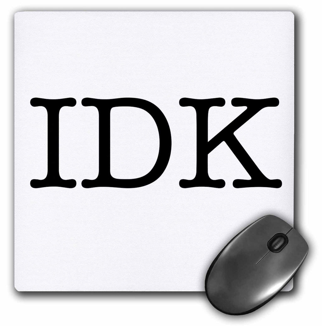 IDK, Black - Mouse Pad, 8 by 8 inches (mp_161175_1)