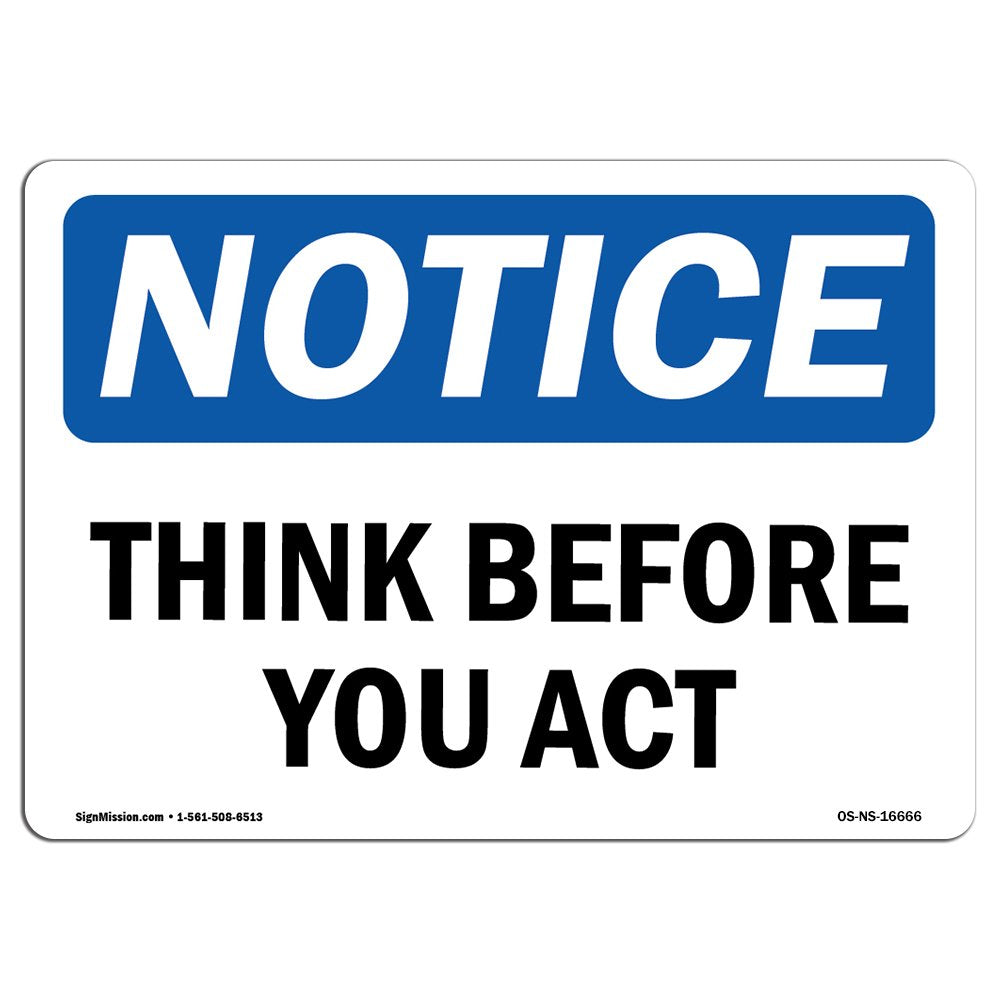 OSHA Notice Sign - NOTICE Think Before You Act | Rigid Plastic Sign | Protect Your Business, Construction Site, Warehouse & Shop Area |  Made in the USA 18" X 12" Rigid Plastic