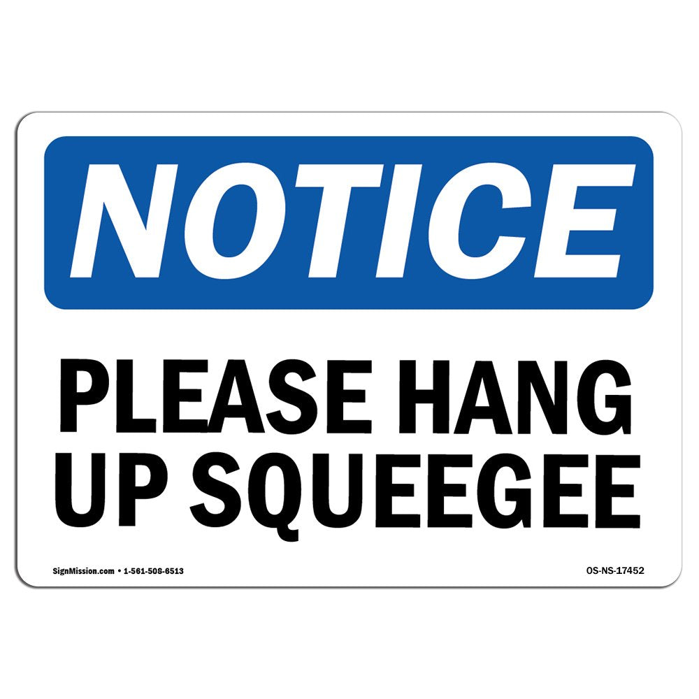 OSHA Notice Sign - Please Hang Up Squeegee | Rigid Plastic Sign | Protect Your Business, Construction Site, Warehouse & Shop Area |  Made in the USA 18" X 12" Rigid Plastic