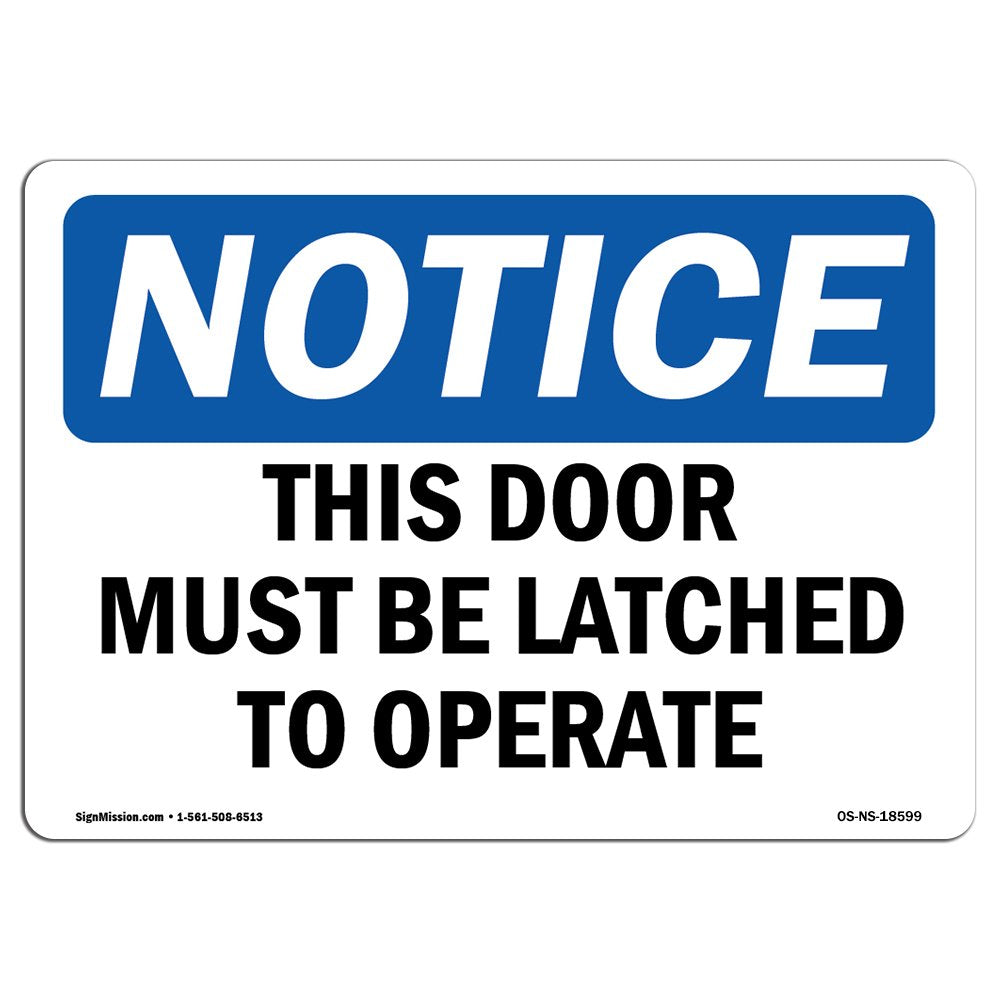 OSHA Notice Sign - This Door Must Be Latched to Operate | Aluminum Sign | Protect Your Business, Construction Site, Warehouse & Shop Area |  Made in The USA