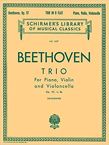 Trio in B Flat, Op. 97 ("archduke Trio"): Schirmer Library of Classics Volume 1427 Score and Parts